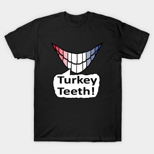 Turkey Teeth T-Shirt